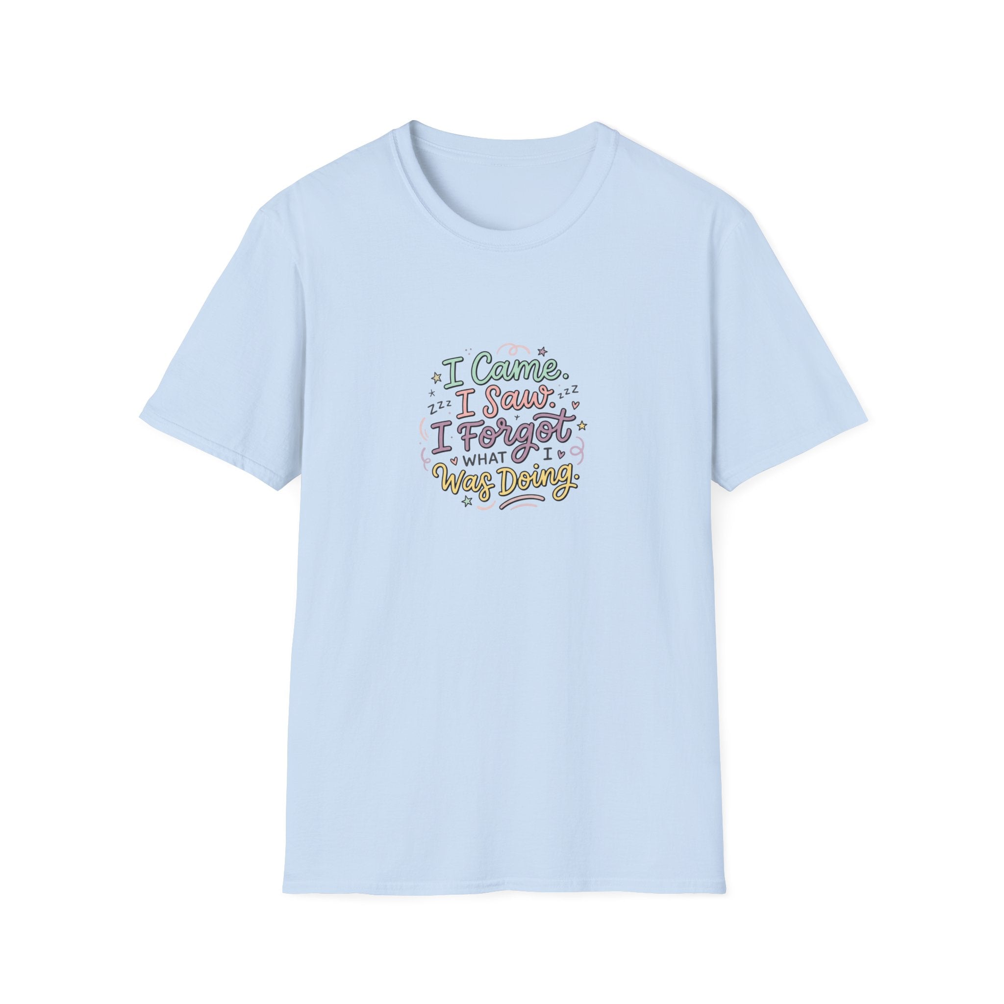 I Came I Saw I Forgot What I Was Doing T-Shirt | Funny Quote Tee