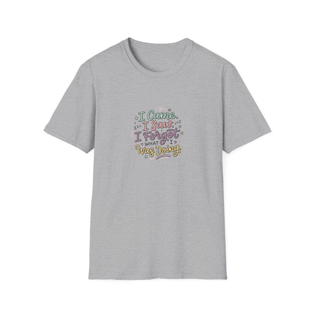I Came I Saw I Forgot What I Was Doing T-Shirt | Funny Quote Tee